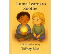 Luma Learns To Soothe (Little Lights Books)