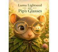 Luma Lightseed and Pip's Glasses (Luma Lightseed and the Reflecting World)