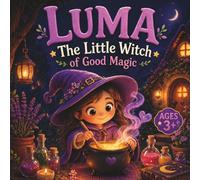 Luma: The Little Witch of Good Magic: A Heartwarming Story About Kindness, Courage, and the Magic Within (Little Stories Collection)