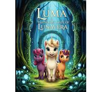 Luma & the Secret Gate of Lunavera (Luma The Enchanted Unicorn)