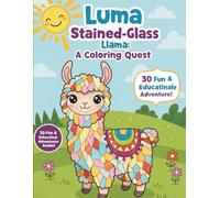 Luma the Stained-Glass Llama: A Coloring Quest: Color Your Own Stained Glass World"