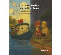 Luma the Tugboat and the River Rescue: A Story About Teamwork, Kindness and Helping Friends