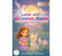 Luma und die sieben Monde - Zauberhafte Gute-Nacht-Geschichten in Silbenschrift: mit Einhörnern, Feen und anderen magischen Freunden / für geübte ... 3) / inkl. Traumreisen & Download-Material