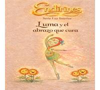 Luma y el abrazo que cura: Un cuento sobre emociones, frustración y el valor de acompañar (ENDIRINES)