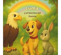Luma y El Secreto del Puente (Luma, el Guardián del Puente Arcoíris)