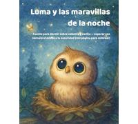 Luma y las maravillas de la noche: Cuento para dormir sobre valentía y cariño - superar con ternura el miedo a la oscuridad (con página para colorear)