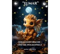 "Lumar" Der kleine Drache und die Wolkenwelt: Eine zauberhafte Kindergeschichte voller Magie, Mut und Abenteuer