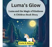 Luma's Glow: Luma and the Magic of Kindness (A Children Book Story)
