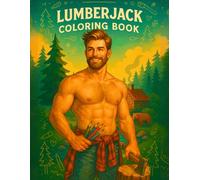 Lumberjack Coloring Book for Adults: 60 Single-Sided Pages of Rugged Wilderness & Handsome Lumberjacks (8.5″×11″) (Hunky Heroes Coloring Series)