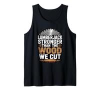Lumberjack Stronger Than The Wood We Cut Timber Logger Pride Tank Top