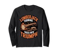 Lumberjack Turning Trees Into Triumph Timber Logger Skill Long Sleeve T-Shirt