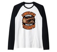 Lumberjack Turning Trees Into Triumph Timber Logger Skill Raglan Baseball Tee