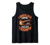 Lumberjack Turning Trees Into Triumph Timber Logger Skill Tank Top