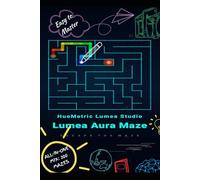 Lumea Aura Maze: 200 Ultimate Mixed Level Mazes: The Complete Challenge: 50 Easy, 50 Normal, 50 Hard, 50 Master Puzzles - All-In-One Edition with ... Aura Maze: The Ultimate IQ Challenge Series)