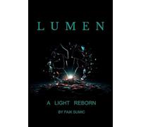 LUMEN - A LIGHT REBORN: LUMEN-A LIGHT REBORN: A Hard Sci-Fi Thriller of AI Uprising and Interstellar Survival