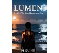 LUMEN: Book I - The Sound Beneath the Sea: A Novel of Light, Legacy, and Liberation