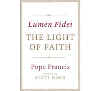 Lumen Fidei: The Light of Faith