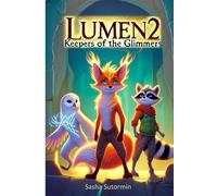 Lumen: Keepers of the Glimmers: A Fantasy Adventure of Illusions, Mysteries, and Courage