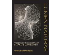 Lumen Naturae: Visions of the Abstract in Art and Mathematics (The MIT Press)