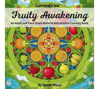 LumenDraw: Fruity Awakening: An Adult and Teen Stress Relief & Anti-Anxiety Coloring Book