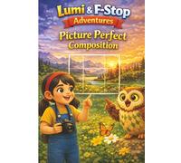 Lumi and F-Stop Adventures: Picture Perfect Composition