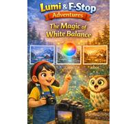 Lumi and F-Stop Adventures: White Balance, understanding the color of light