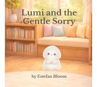 Lumi and the Gentle Sorry: A Social Emotional Learning Story About Saying Sorry, Apologizing, and Kind Words for Kids Ages 2-5 (Lumi Stories)