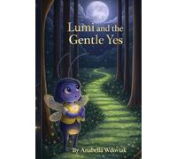 Lumi and the Gentle Yes (Lumi - Emotional Learning)