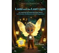 Lumi and the Lost Light: An Inspiring Self-Help Kids Book About Self-Esteem, Confidence, and Self-Regulation (Fearless Tales for Growing Minds)