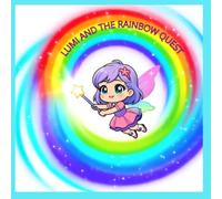 Lumi and the Rainbow Quest: A Hands-On Adventure for Toddlers to Learn Colors and Explore the World with Seek-and-Find Games (Lumi's Learning Adventures)