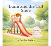 Lumi and the Tall Slide: A Gentle Story About Bravery, Confidence, and Facing Big Challenges at the Playground (Lumi Stories)