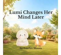 Lumi Changes Her Mind Later: A Gentle Preschool Story About Changing Feelings, Flexible Thinking, and Learning It’s Okay to Change Your Mind for Toddlers Ages 2-5 (Lumi Stories)