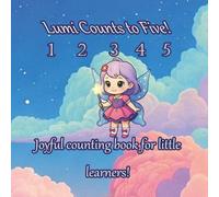 Lumi Counts to Five!: A Magical Counting Adventure with a Fairy (Lumi's Learning Adventures)
