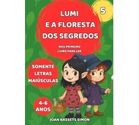 Lumi e a floresta dos segredos: Uma história mágica para aprender a ler sozinho e viver a aventura (As Aventuras Mágicas de Lumi)