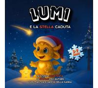 Lumi e la stella caduta: Libro di Natale per Bambini 3-7 anni con Babbo Natale, magia e amicizia (Il mondo incantato di Lumi)