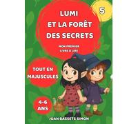 Lumi et la forêt des secrets: Un conte magique pour apprendre à lire seul et aimer l’aventure (Les aventures magiques de Lumi)
