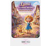Lumi et les macarons lumineux: Un conte féerique français . storybook french