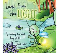 Lumi Finds Her Light: An inspiring story about being YOU!
