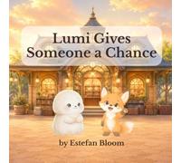 Lumi Gives Someone a Chance: A Gentle Social Emotional Learning Story About Inclusion, Open-Mindedness, Friendship, and Looking Beyond First ... and Preschoolers Ages 2-5 (Lumi Stories)