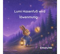 Lumi Hasenfuß wird löwenmutig: Keine Angst vor der Dunkelheit