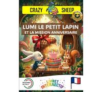 LUMI LE PETIT LAPIN ET LA MISSION ANNIVERSAIRE: - PREMIUM EDITION - Une mission d'anniversaire magique : aide LUMI à fabriquer un cadeau fantastique ... tes mains ! [FR] (Crazy Sheep - Actions)