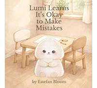 Lumi Learns It’s Okay to Make Mistakes: A Gentle Story About Trying, Learning, and Growing with Confidence (Lumi Stories)