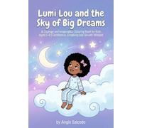 Lumi Lou and the Sky of Big Dreams: A Courage and Imagination Coloring Book for Kids Ages 5-8 | Confidence, Creativity and Growth Mindset (Lumi Lou’s Little Light Series)
