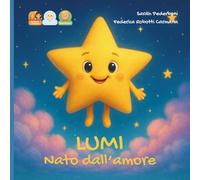 Lumi nato dall'amore: storia per un bambino nato da embrioadozione da due mamme.: 17 (Dal Desiderio all'Abbraccio)