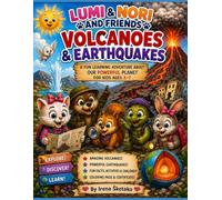 Lumi, Nori and Their Friends: Volcanoes and Earthquakes: A Fun Learning Adventure About Our Powerful Planet for Kids Ages 3-7 (Lumi & Nori Preschool Learning Adventures)