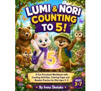 Lumi & Nori Counting to 5!: A Fun Preschool Workbook with Counting Activities, Coloring Pages and Number Practice for Kids Ages 3-5 (Lumi & Nori Preschool Learning Adventures)