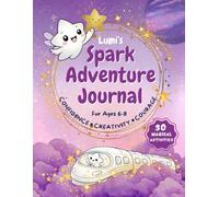 Lumi’s Spark Adventure Journal: A Magical 30-Day Activity Book for Girls Aged 6-8 (Early Learning Adventures)