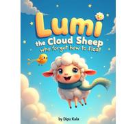 Lumi the Cloud Sheep Who Forgot How to Float: A Gentle Social-Emotional Learning Story About Breathing Away Heavy Worries and Finding Calm