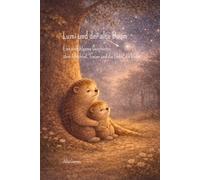 Lumi und der alte Baum: Eine einfühlsame Geschichte über Abschied, Trauer und die Liebe, die bleibt