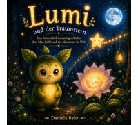 Lumi und der Traumstern: Eine liebevolle Gutnachtgeschichte über Mut, Licht und ein Abenteuer im Wald
